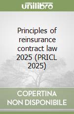Principles of reinsurance contract law 2025 (PRICL 2025) libro