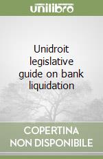 Unidroit legislative guide on bank liquidation libro