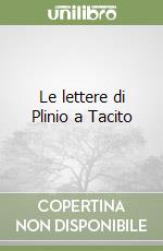 Le lettere di Plinio a Tacito