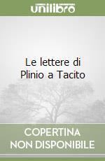 Le lettere di Plinio a Tacito libro