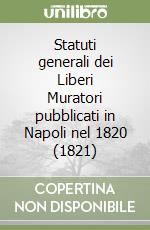 Statuti generali dei Liberi Muratori pubblicati in Napoli nel 1820 (1821) libro