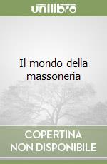 Il mondo della massoneria libro
