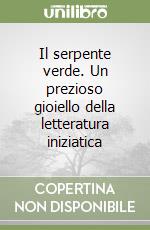 Il serpente verde. Un prezioso gioiello della letteratura iniziatica libro