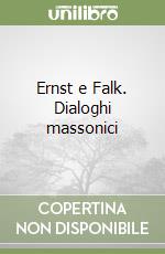 Ernst e Falk. Dialoghi massonici libro