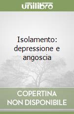 Isolamento: depressione e angoscia