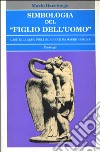 Simbologia del «Figlio dell'uomo». Gesù e gli altri figli di Dio nati da madre vergine libro di Bacchiega Mario