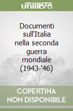 Documenti sull'Italia nella seconda guerra mondiale (1943-'46)