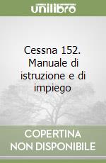 Cessna 152. Manuale di istruzione e di impiego libro