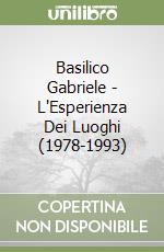 Basilico Gabriele - L'Esperienza Dei Luoghi (1978-1993) libro