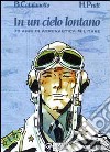 In un cielo lontano. 70 anni di aeronautica militare italiana libro