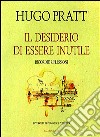 Il desiderio di essere inutile. Ricordi e riflessioni libro