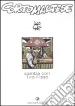 Corto Maltese. Samba con Tiro Fisso libro