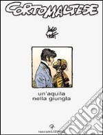 Corto Maltese. Un'aquila nella jungla libro