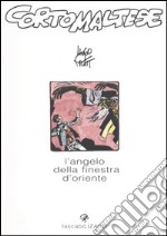 Corto Maltese. L'angelo della finestra d'Oriente libro