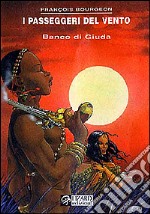 Il Banco di Giuda. I passeggeri del vento. Vol. 3 libro