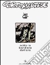 Corto Maltese. Sotto la bandiera dell'oro libro