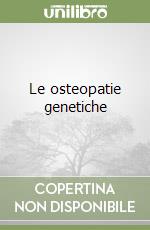 Le osteopatie genetiche libro