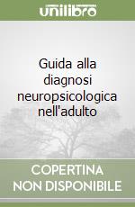 Guida alla diagnosi neuropsicologica nell'adulto libro