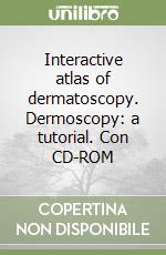 Interactive atlas of dermatoscopy. Dermoscopy: a tutorial. Con CD-ROM libro
