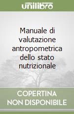 Manuale di valutazione antropometrica dello stato nutrizionale