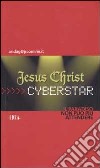 Jesus Christ cyberstar. Il paradiso non può più attendere libro