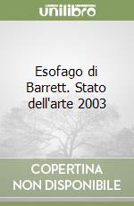 Esofago di Barrett. Stato dell'arte 2003