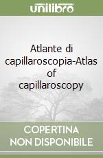 Atlante di capillaroscopia-Atlas of capillaroscopy