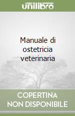 Manuale di ostetricia veterinaria libro