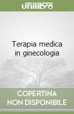 Terapia medica in ginecologia