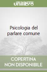 Psicologia del parlare comune libro