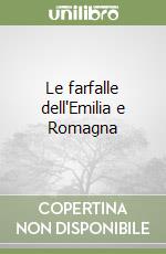 Le farfalle dell'Emilia e Romagna libro