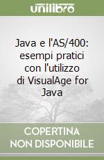 Java e l'AS/400: esempi pratici con l'utilizzo di VisualAge for Java libro