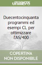 Duecentocinquanta programmi ed esempi CL per ottimizzare l'AS/400 libro