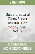 Guida pratica al Client/Server AS/400. Con floppy disk. Vol. 2