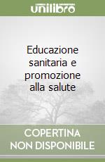 Educazione sanitaria e promozione alla salute