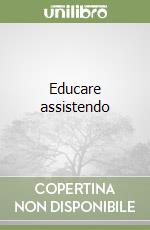 Educare assistendo libro