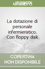 La dotazione di personale infermieristico. Con floppy disk