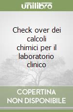 Check over dei calcoli chimici per il laboratorio clinico libro