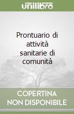 Prontuario di attività sanitarie di comunità libro