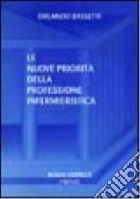 Le nuove priorità della professione infermieristica libro