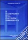 Le nuove priorità della professione infermieristica libro