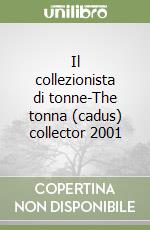 Il collezionista di tonne-The tonna (cadus) collector 2001 libro