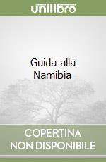 Guida alla Namibia libro