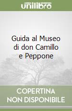 Guida al Museo di don Camillo e Peppone