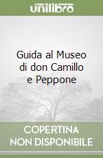 Guida al Museo di don Camillo e Peppone libro