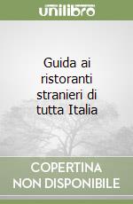 Guida ai ristoranti stranieri di tutta Italia libro