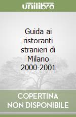 Guida ai ristoranti stranieri di Milano 2000-2001 libro