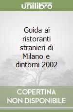 Guida ai ristoranti stranieri di Milano e dintorni 2002 libro