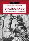 Stalingrado... Come l'acciaio resiste la città. La battaglia, l'epopea, i protagonisti libro di Bartok Enrico