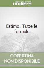 Estimo. Tutte le formule libro